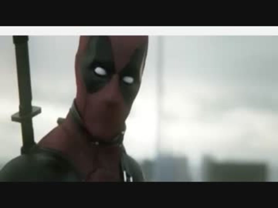 デッドプール Deadpool Movie Test Footage ニコニコ動画