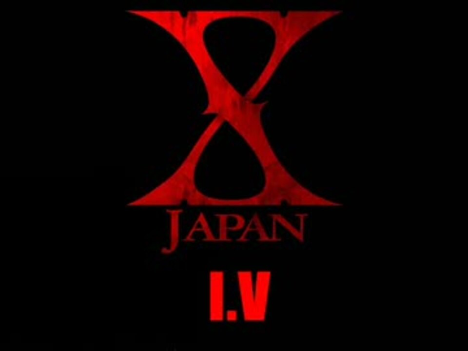 X Japan I V ニコニコ動画