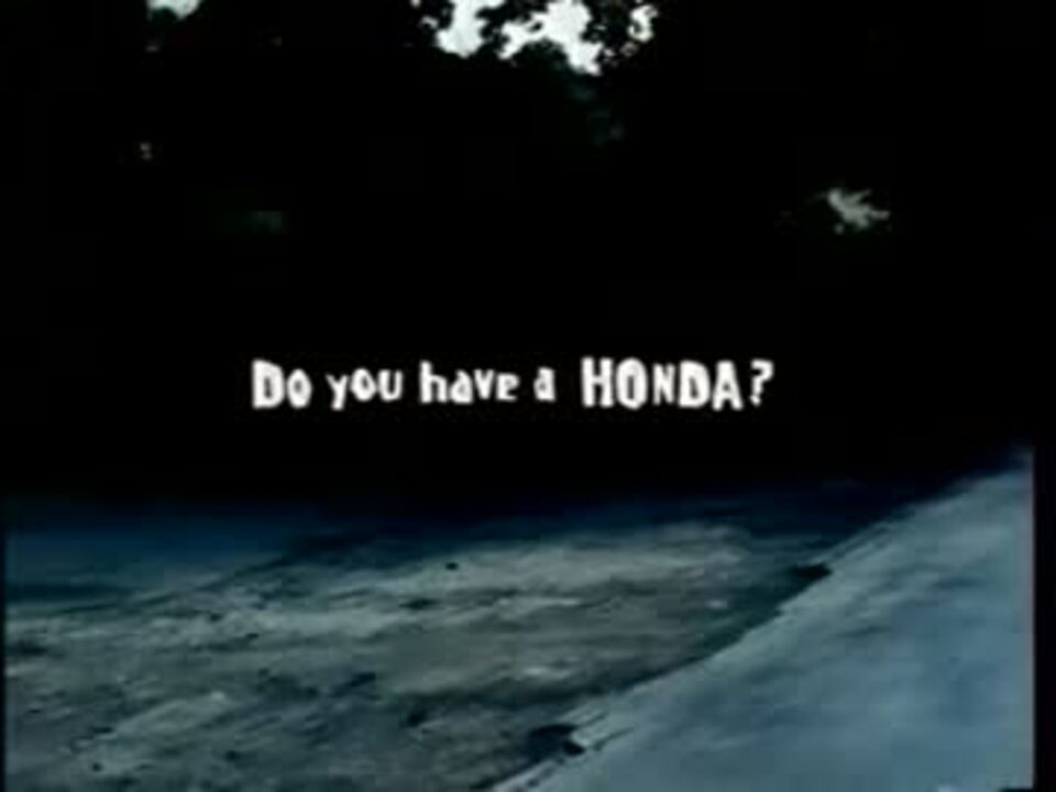 車cm Cm集 Do You Have A Honda ニコニコ動画