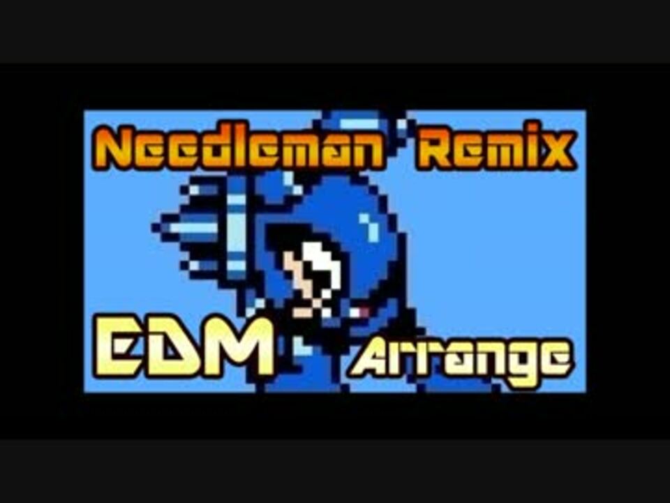 ゲームbgmアレンジ ロックマン３のニードルマンをedm風に Mart ニコニコ動画