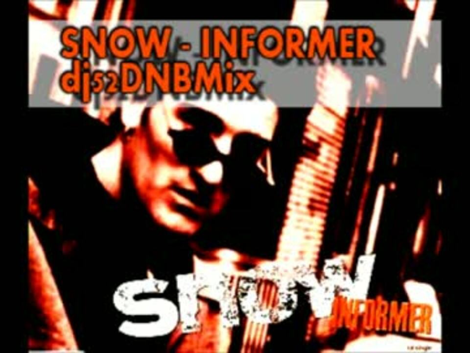 INFORMER - SNOW (dj52DNBMix) - ニコニコ動画