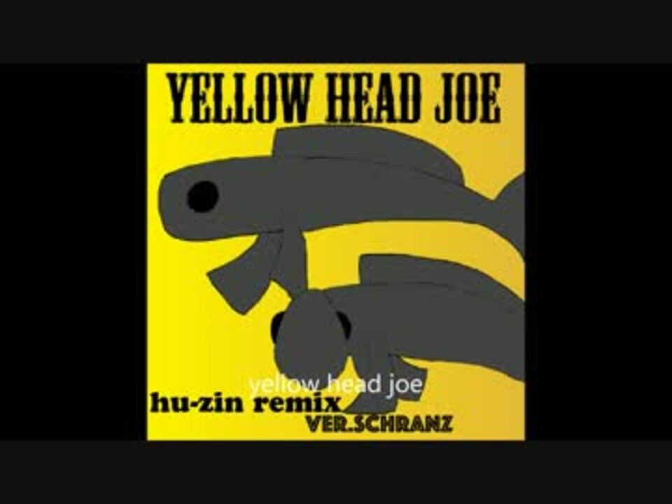 yellow head joe huzin remix Ver.Schranz ニコニコ動画