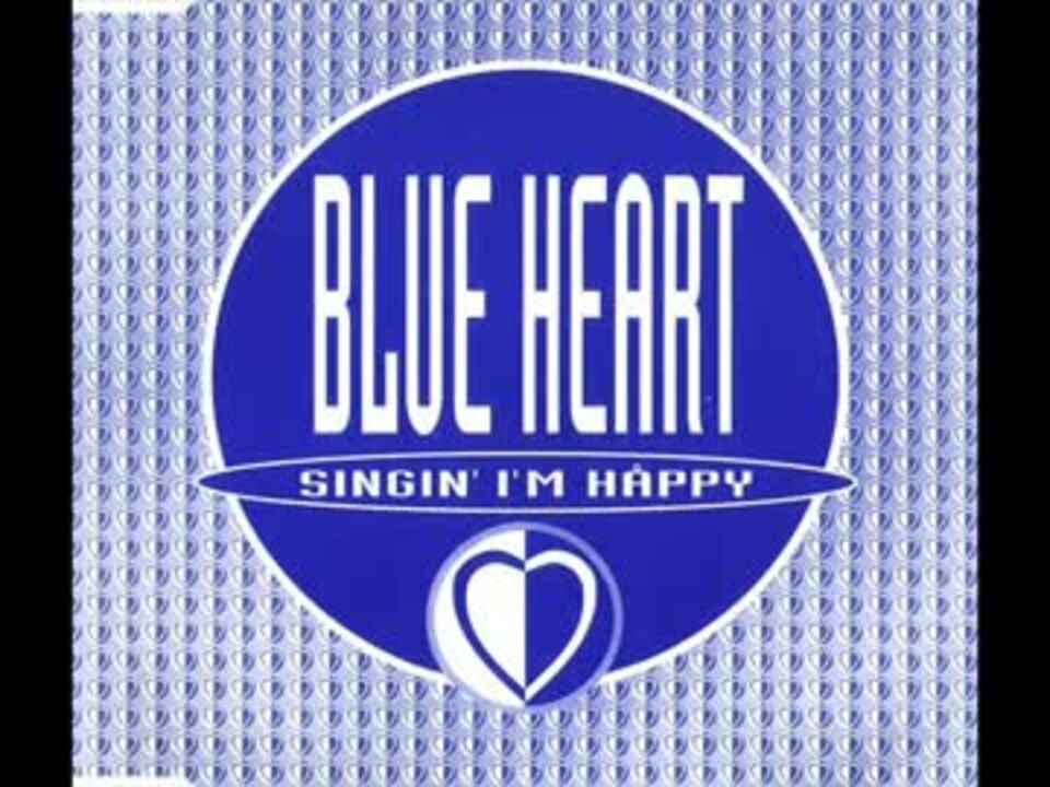 Blue Heart - Singin' I'm Happy(Extended Mix) - ニコニコ動画