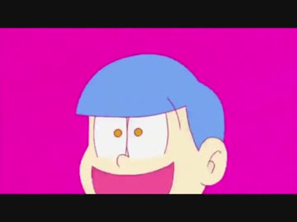 おそ松さんop1 Op2マッシュアップ ニコニコ動画