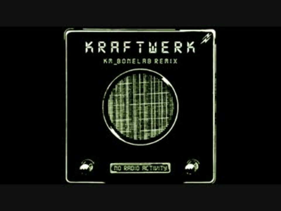 Kraftwerk 】 Radioactivity (No Radio Remix) 【 IKZO Tribute 】 ニコニコ動画