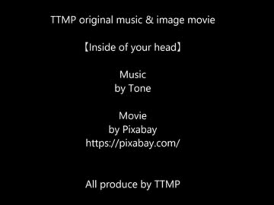 TTMP original music & image movie 【Inside of your head】 ニコニコ動画