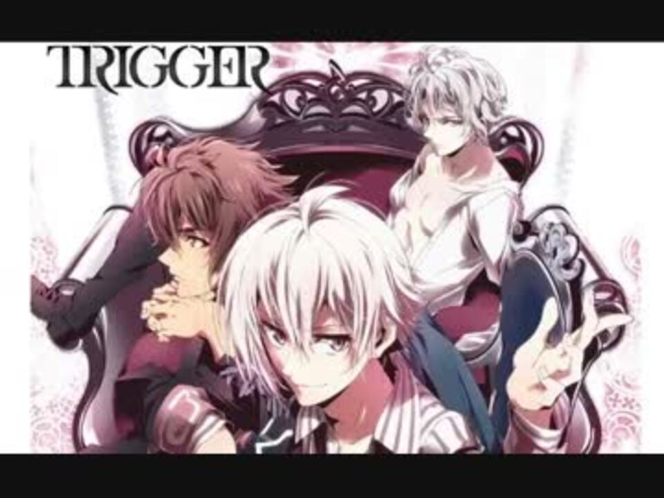 人気の ｔｒｉｇｇｅｒ 動画 4本 6 ニコニコ動画