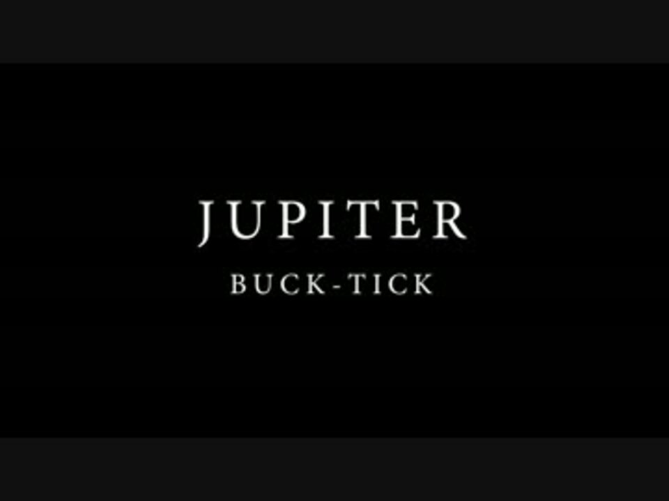 Buck Tick Jupiter Cover ニコニコ動画