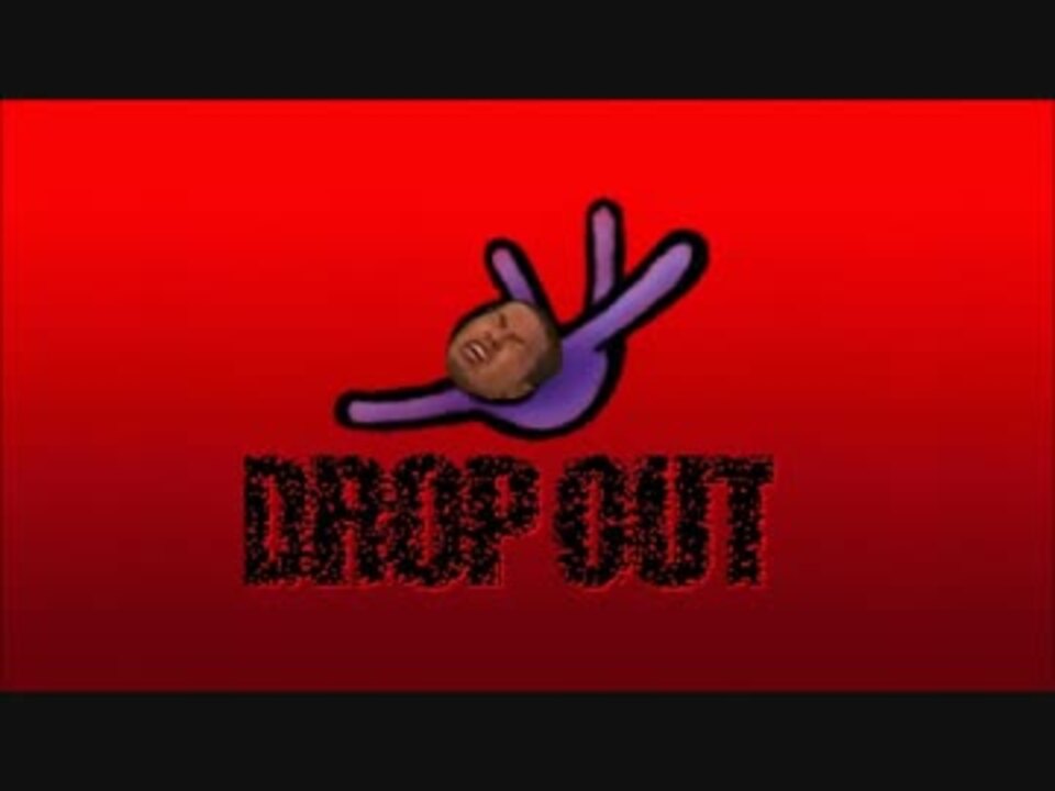 Can you drop it. Yef. drop out.