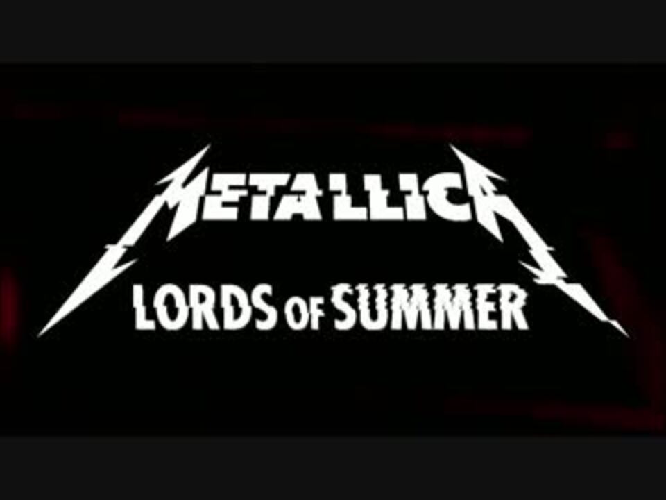 Metallica メタリカ Lords Of Summer Official Music Video ニコニコ動画