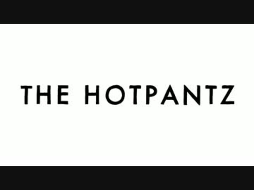 The Hotpantz Nowhereland [type A] Official Music Video ニコニコ動画