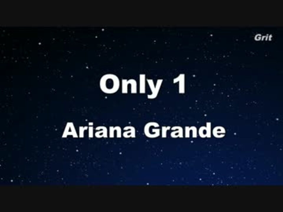 Only 1 - Ariana Grande Karaoke【With Guide Melody】 - ニコニコ動画