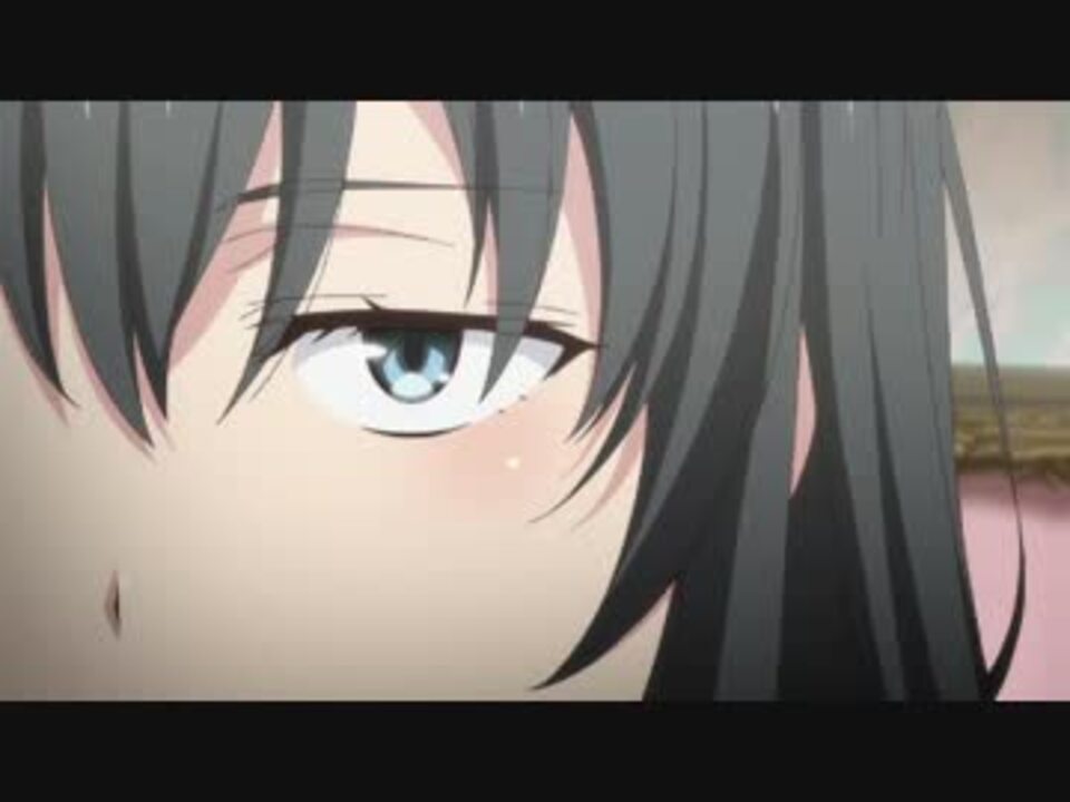 俺ガイル続 個人的にニヤニヤしたシーン集 Ova 八雪 ニコニコ動画