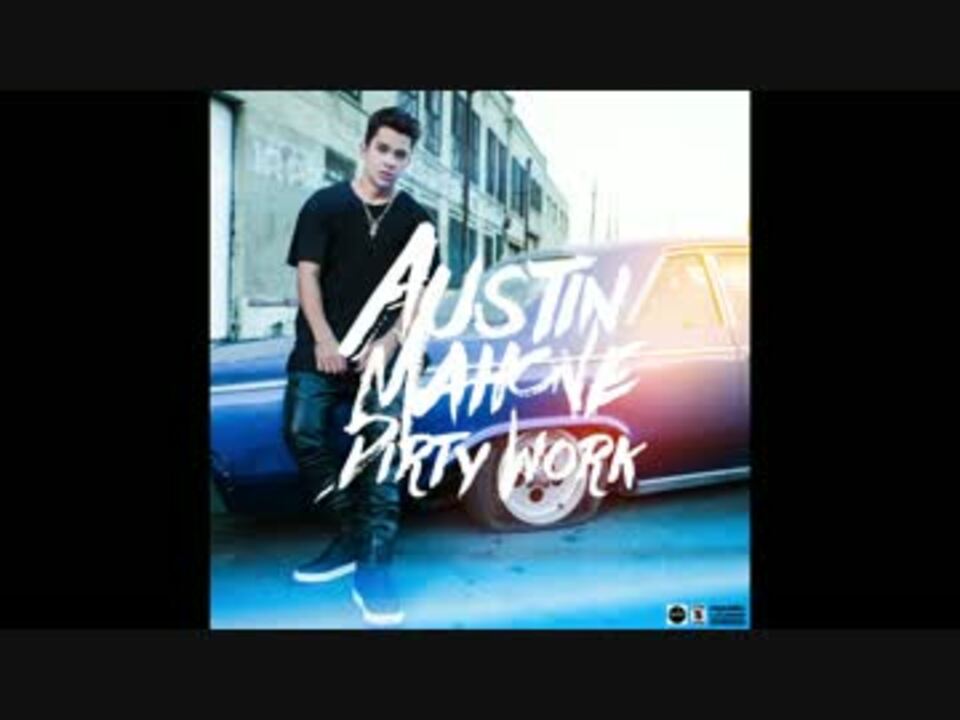 Austin Mahone Dirty Work ニコニコ動画