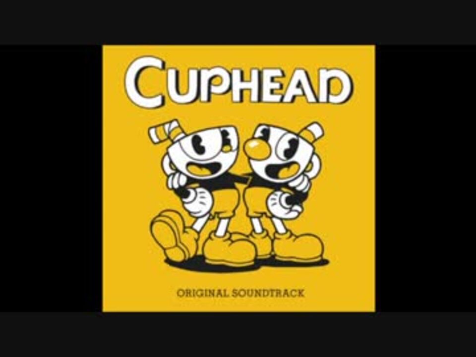 Cuphead音楽集 ニコニコ動画