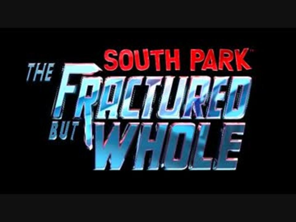 South Park Fractured But Whole Op ニコニコ動画