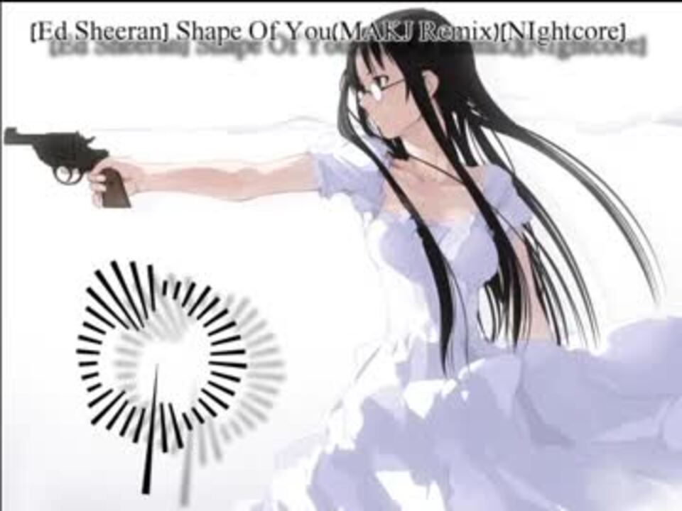 æ´æ¥½ãnightcoreã§è´ãã¦ã¿ãã 88 Ed Sheeran Shape Of You Makj Remix Nightcore ãã³ãã³åç» ãã³ãã³