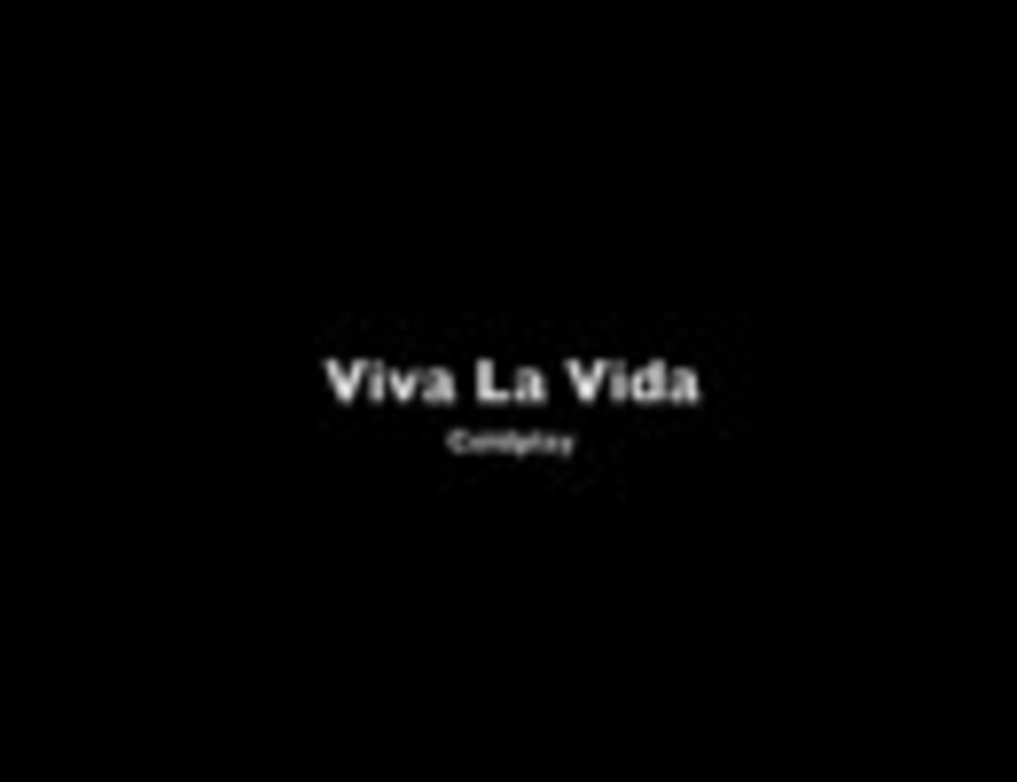 Coldplay Viva La Vida ニコニコ動画