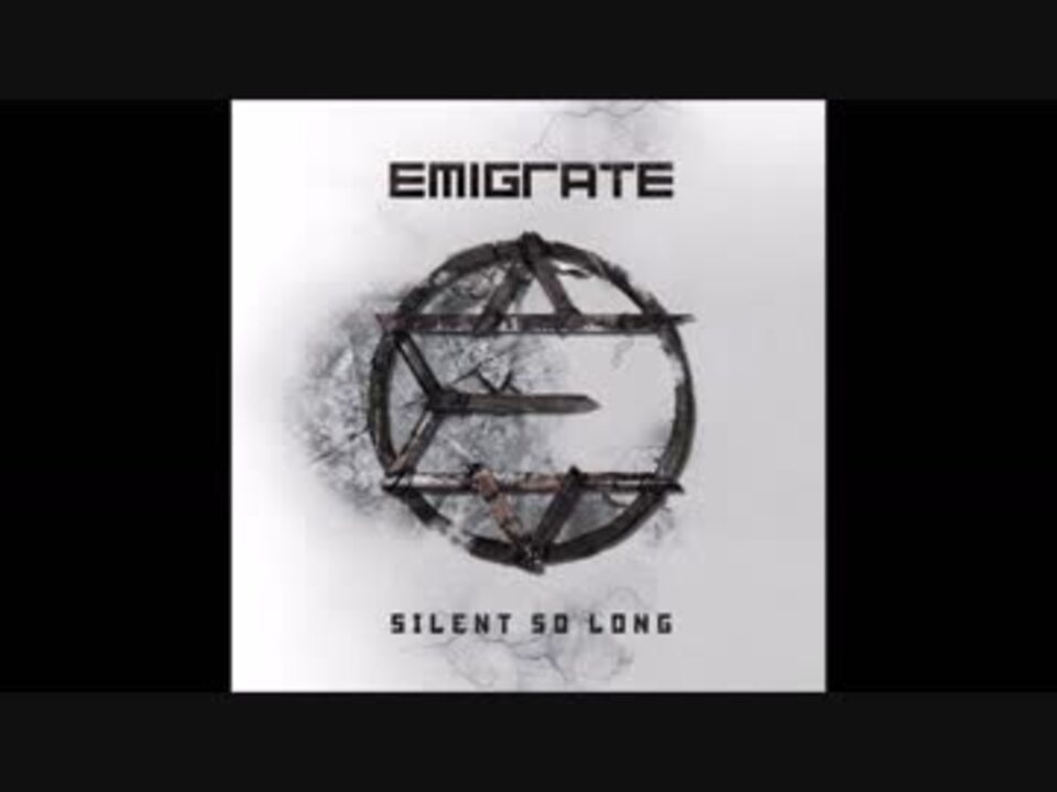 2nd Album : SILENT SO LONG : Emigrate - ニコニコ動画