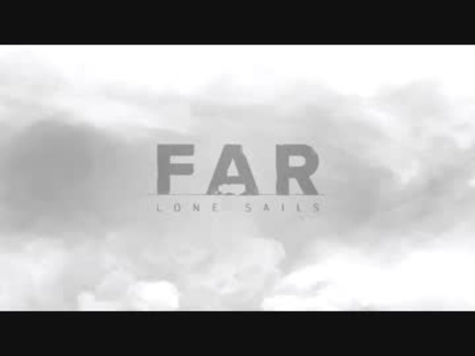 Far Lone Sailsプレイ動画 Part1 ニコニコ動画