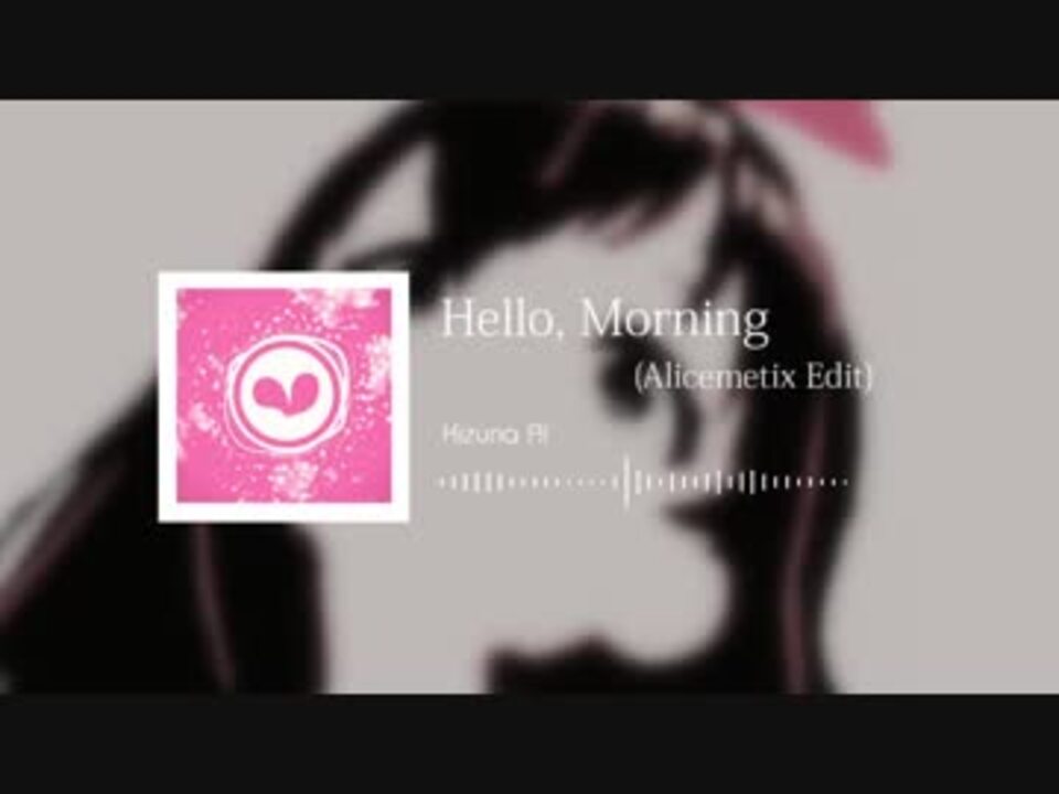 Kizuna Ai Hello Morning Alicemetix Edit ニコニコ動画