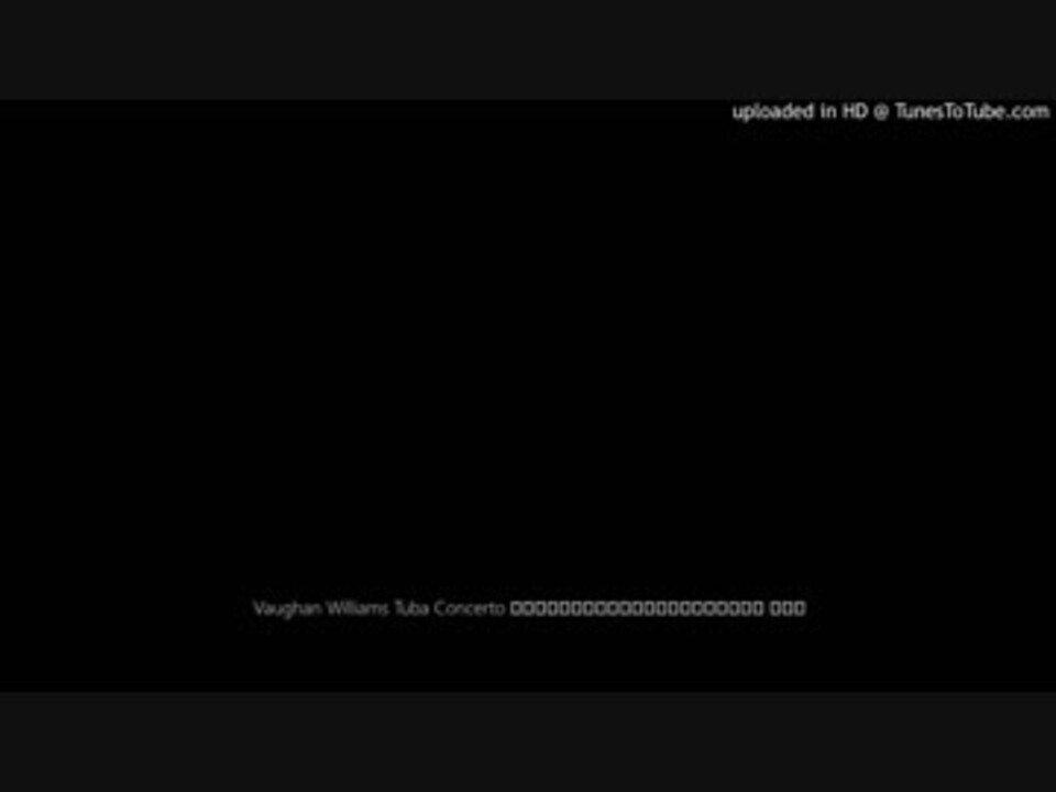 Vaughan Williams Tuba Concerto ヴォーンウィリアムズ3楽章チューバ ニコニコ動画