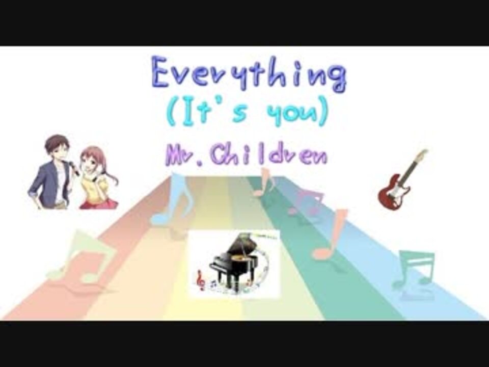 人気の Mr Children Everything 動画 17本 ニコニコ動画