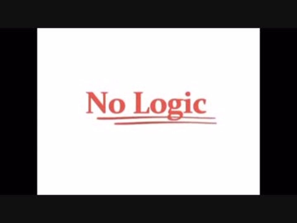 人気の No Logic 動画 9本 ニコニコ動画