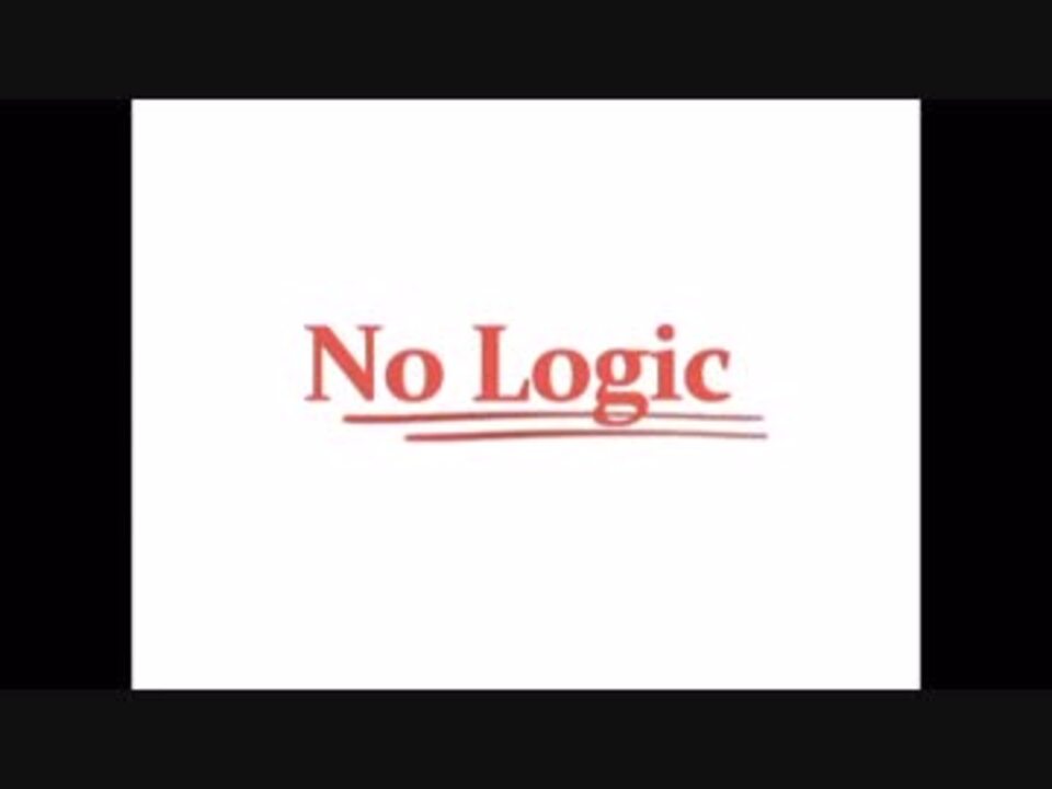 人気の No Logic 動画 9本 ニコニコ動画