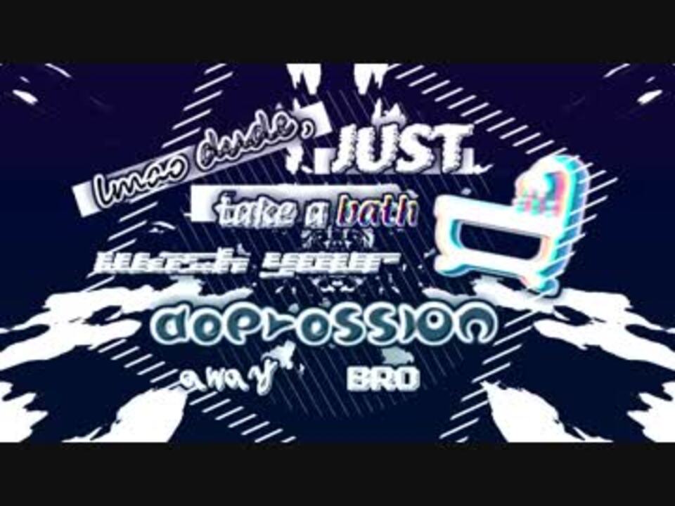 【PABAT2019】 lmao dude just take a bath wash ur depression away bro/AYhaz - ニコニコ動画