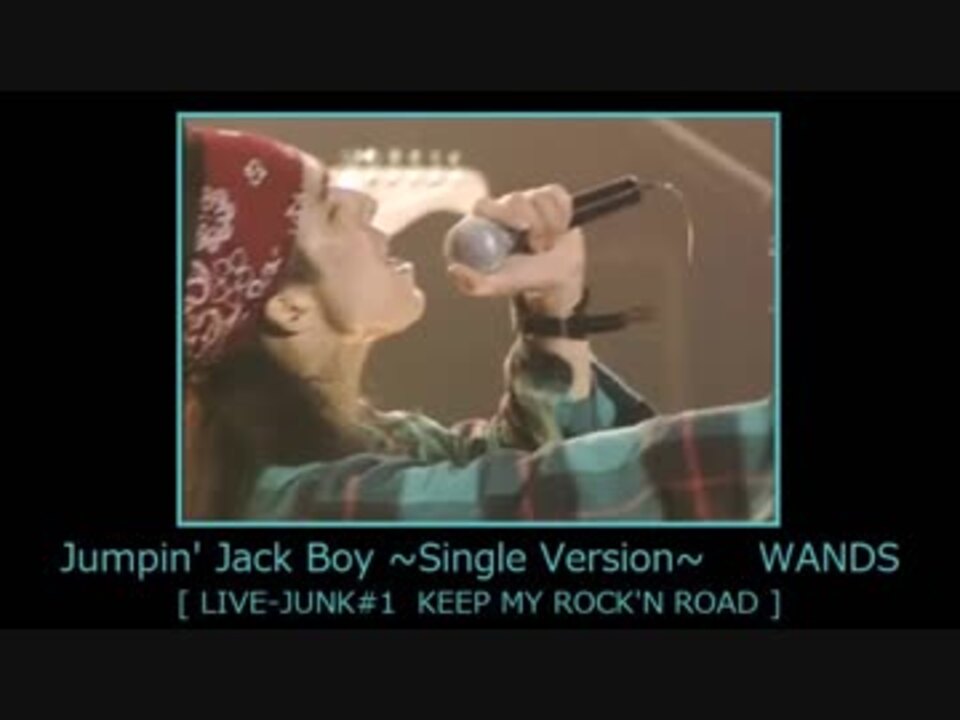 Jumpin' Jack Boy ~Single Version~　WANDS 【 LIVE-JUNK#1 】