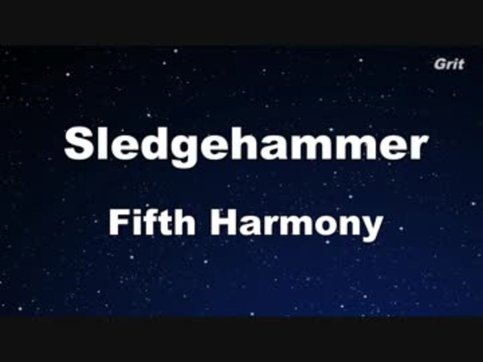 Sledgehammer Fifth Harmony Karaoke 【No Guide Melody】 ニコニコ動画