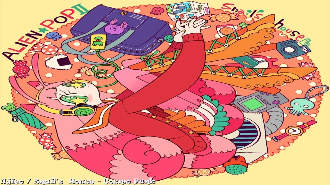 Ujico* / Snail's House Cosmo Funk ニコニコ動画