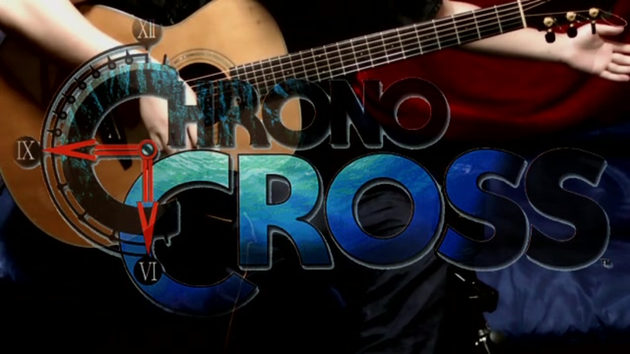 【俺のしらべ】クロノ・クロスの曲をソロギターで【前編】 - ニコニコ動画