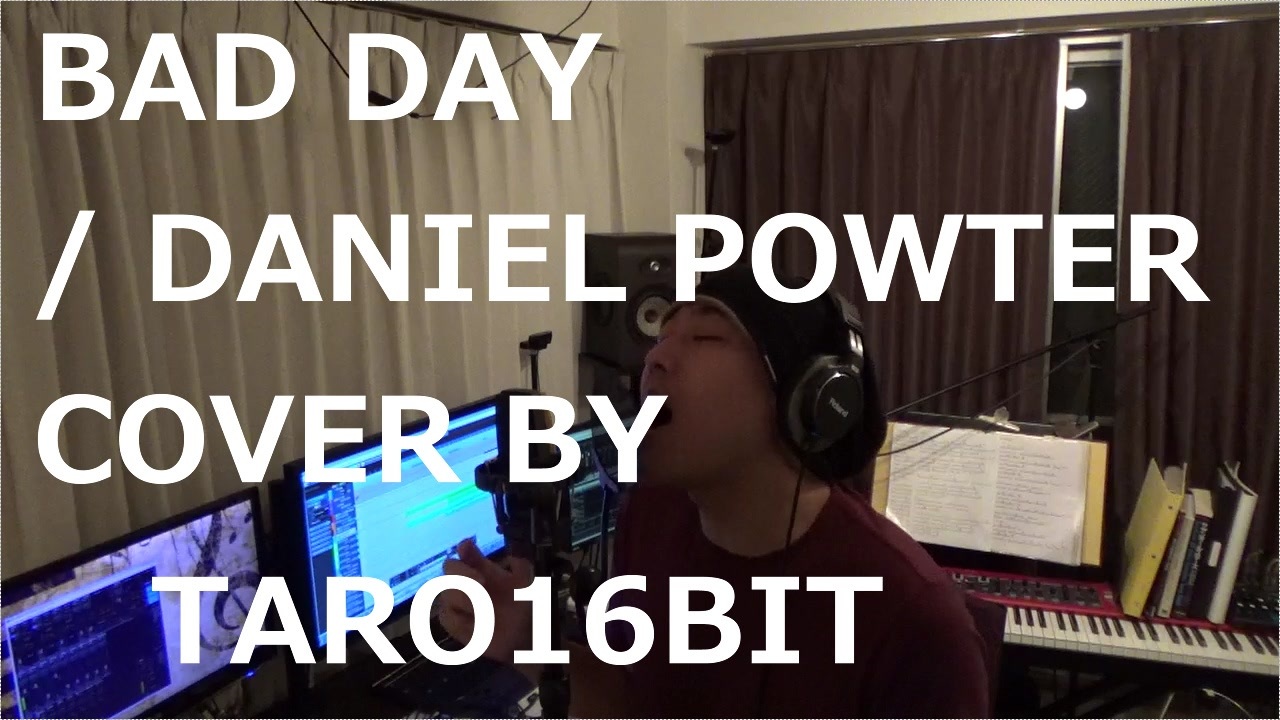 BAD DAY / DANIEL POWTER COVER BY TARO16BIT - ニコニコ動画