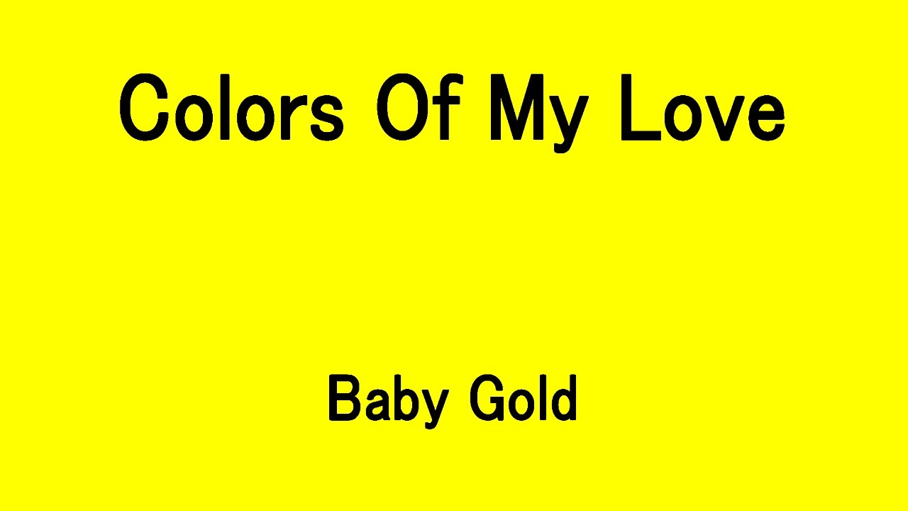 Colors Of My Love Baby Gold ニコニコ動画