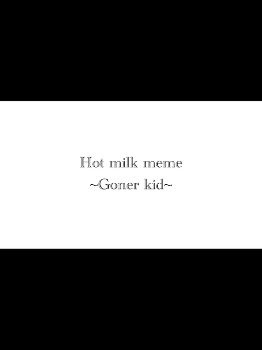 ホットミルク meme 【ゴナーキッド】 - ニコニコ動画