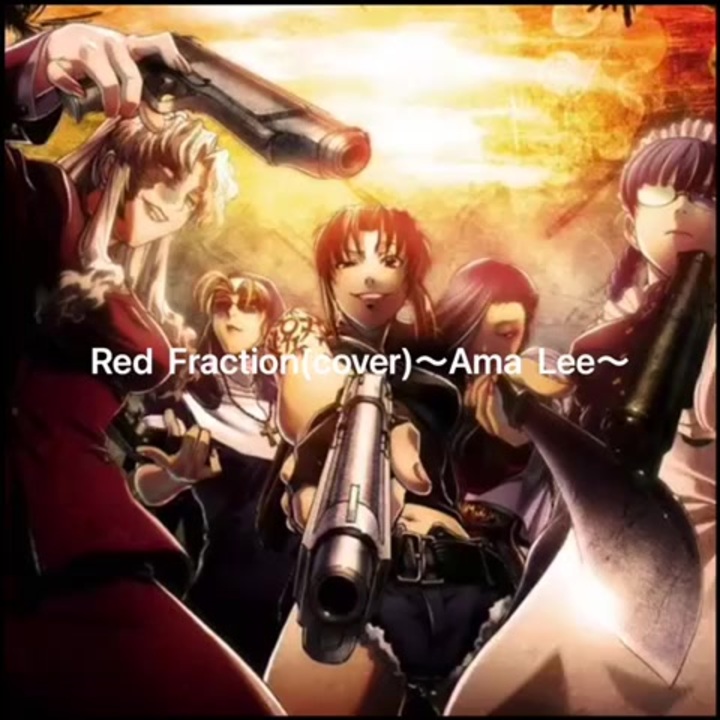 Red Fraction Cover Amalee Black Lagoon Op ニコニコ動画