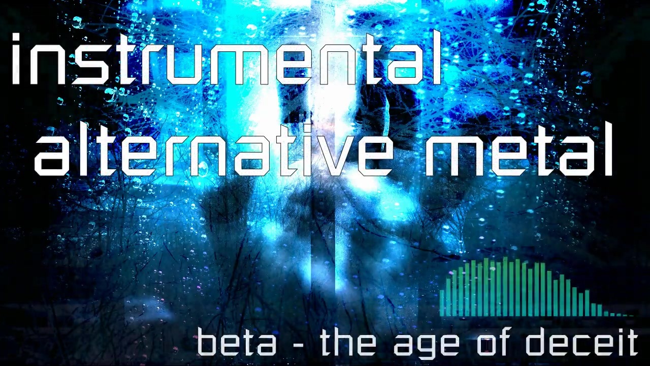 インスト オルタナティヴメタル Beta The Age Of Deceit インダストリアルメタル ニューメタル インストメタル インストゥルメンタルメタル ニコニコ動画