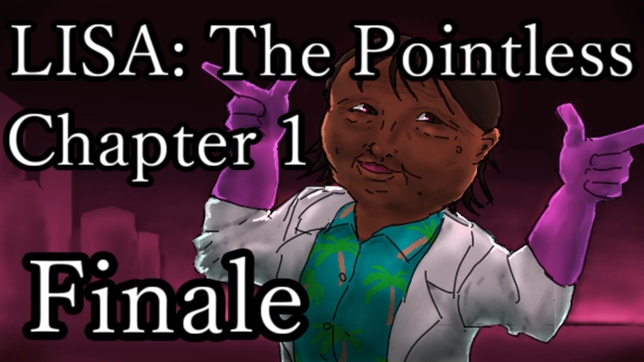 【LISA: The Pointless Chaper1】何もかもが、ゴミ同然。最終回【翻訳実況・完結】 - ニコニコ動画