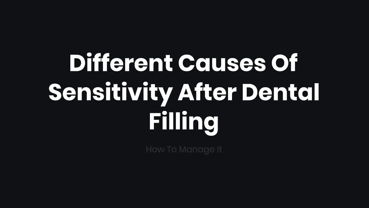Different Causes Of Sensitivity After Dental Filling How To Manage It