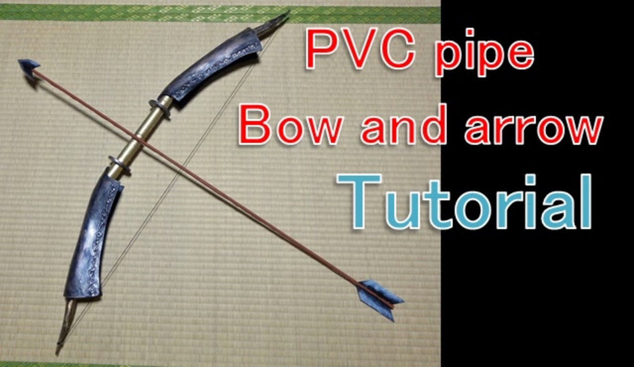 How to make PVC pipe bow and arrow [Cosplay prop tutorial] ニコニコ動画