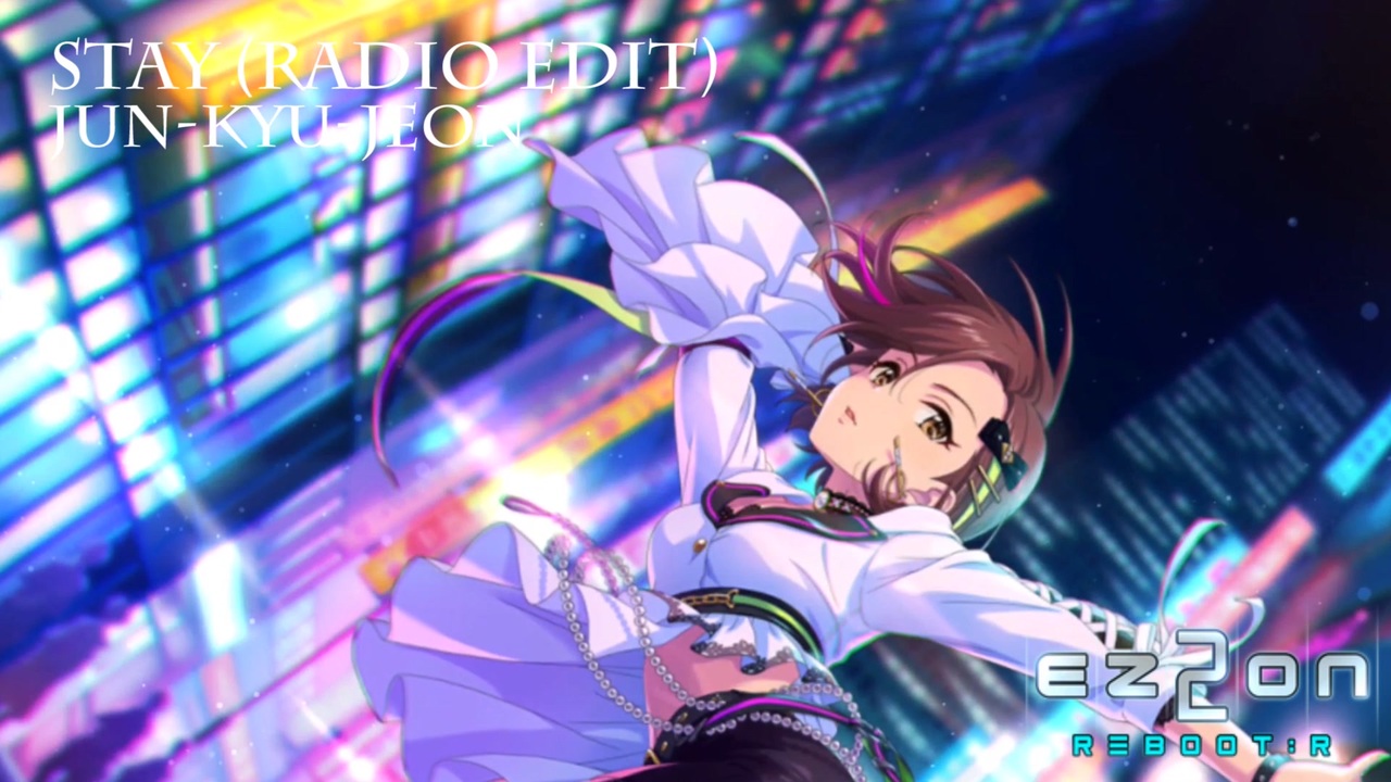 【デレステMAD】Stay(Radio Edit) -EZ2DJ 1stSE-【#SfC予選C】 - ニコニコ動画