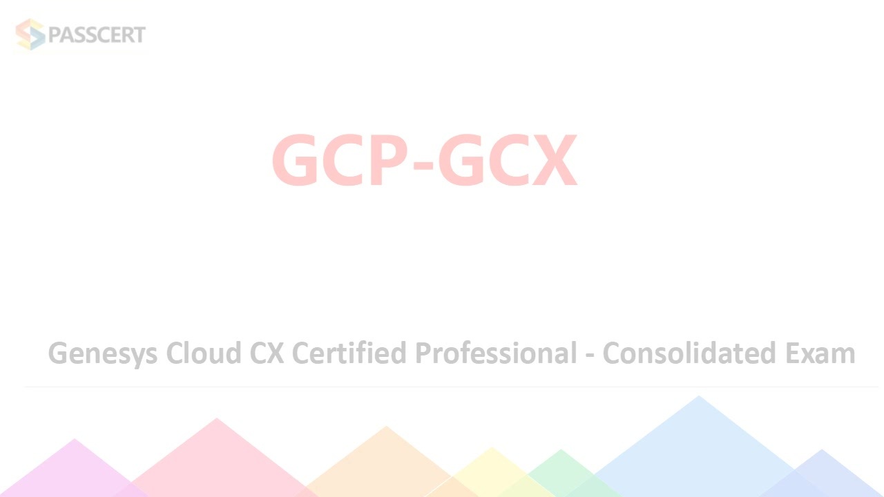 Genesys Cloud CX Certified Professional - Consolidated Exam (GCP-GCX)  Training Questions - ニコニコ動画