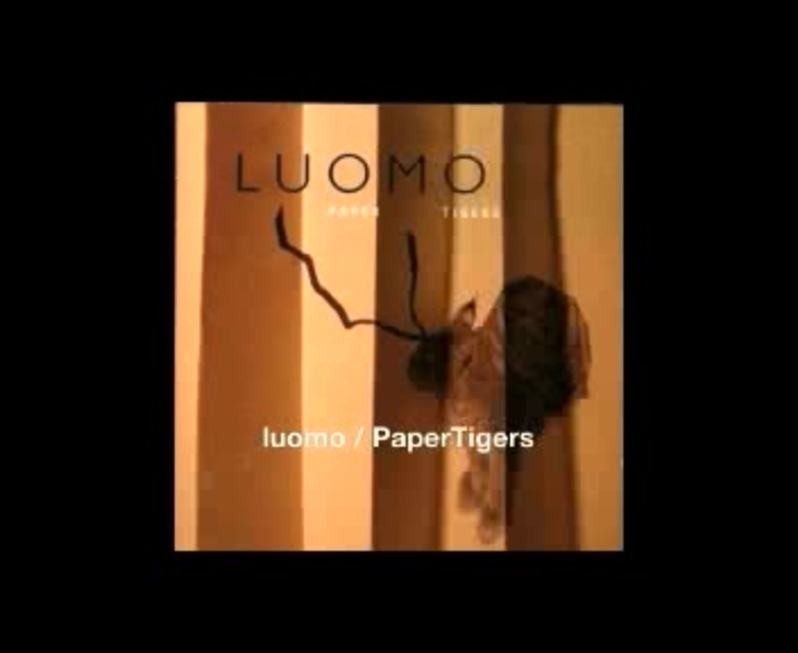 luomo / Paper Tigers ニコニコ