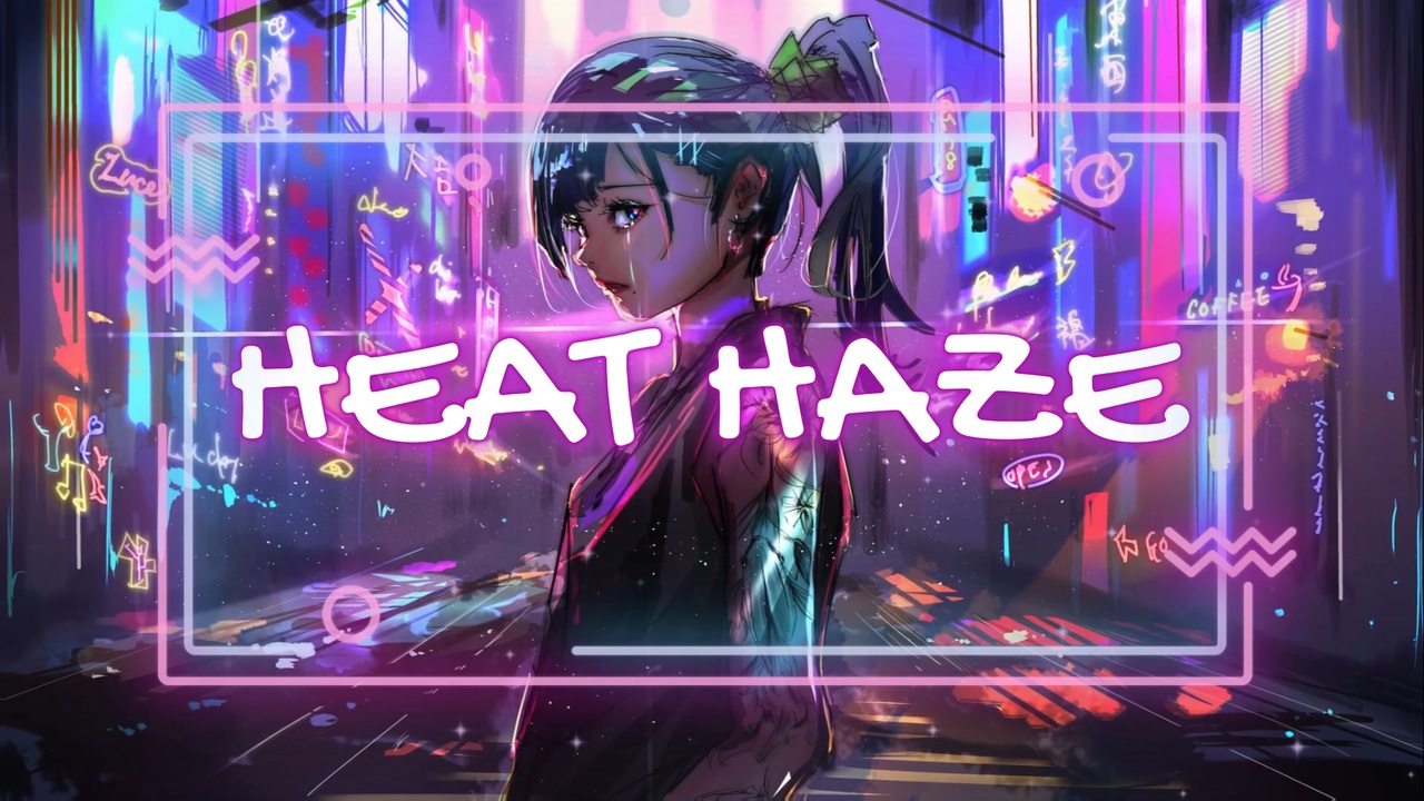 HEAT HAZE feat. 初音ミク（Short Ver.) ニコニコ動画