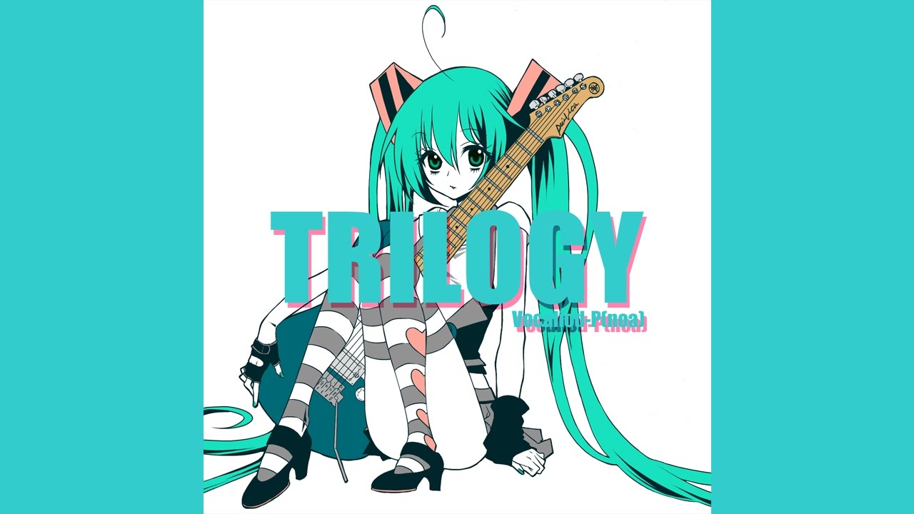 TRILOGY【EXTRA ALBUM DEMO】/ ぼーかりおどP(noa) - ニコニコ動画