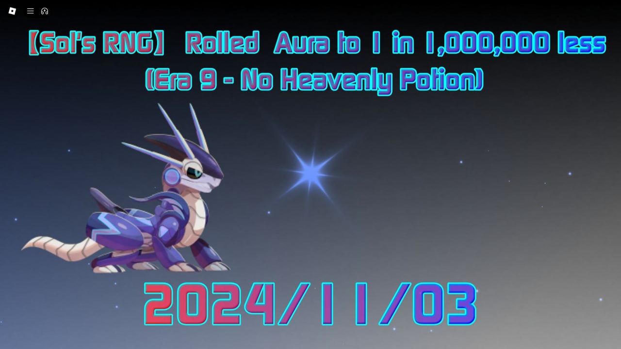 【Sol's RNG】 Rolled Aura to 1 in 1,000,000 less 2024/11/03 (Era 9 : No ...