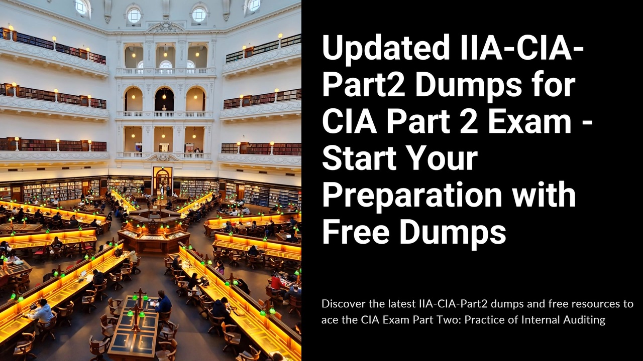 Updated IIA-CIA-Part2 Dumps for CIA Part 2 Exam - Start Your ...