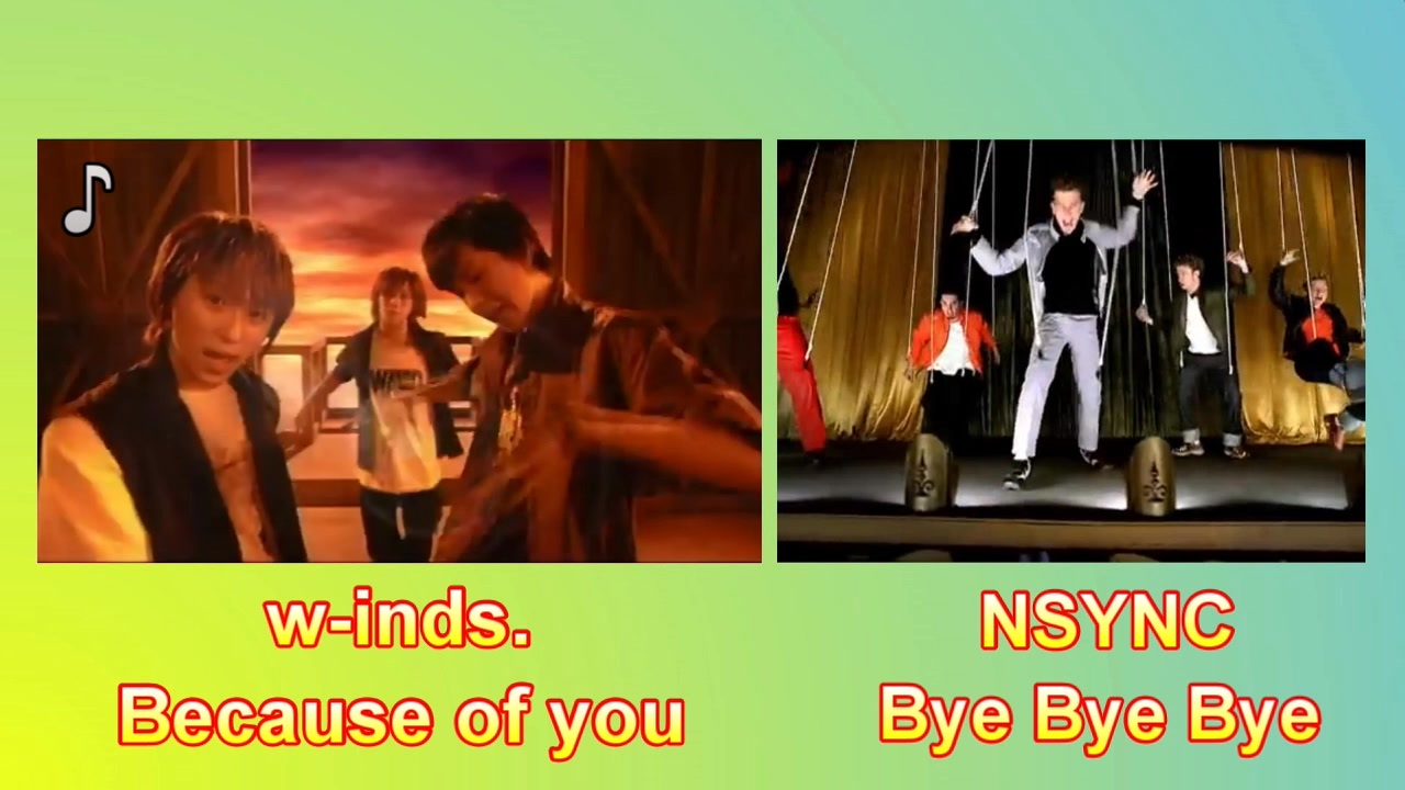 w-inds. - Because of you VS NSYNC - Bye Bye Bye - ニコニコ動画